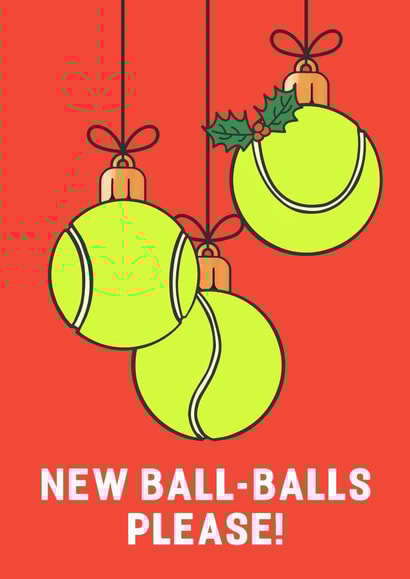 Funny Christmas Card - Tennis Pun - New Ball-Balls Please! created by Of Life & Lemons Ltd.