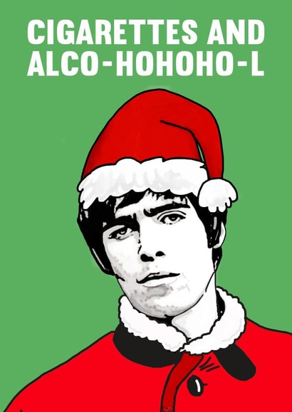 Funny Christmas Card - Oasis - Liam Gallagher - Cigarettes And Alcohol created by Of Life & Lemons Ltd.