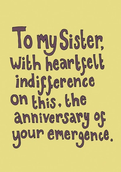 Funny Birthday Card - For Sister - Heartfelt Indifference created by The Curious Pancake