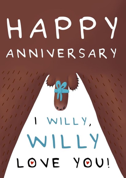 Funny Anniversary Card - Pun - I Willy, Willy Love You! created by Larry the Match