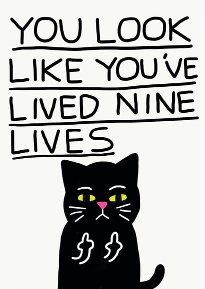Funny Birthday Card - Getting Older - Look Like You've Lived Nine Lives created by JOLLY AWESOME