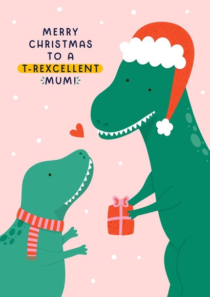 Cute Christmas Card - To Mum - T-Rexcellent created by Joanne Hawker