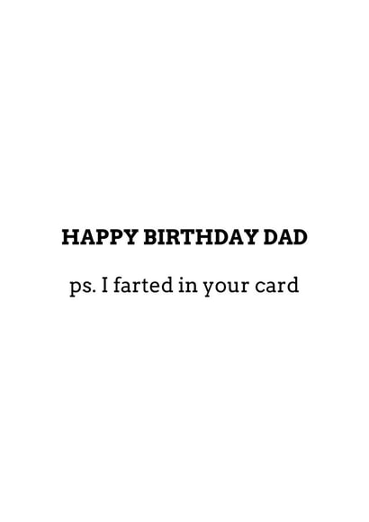 Happy Birthday Dad – PS. I Farted in Your Card. Funny Card For Dad created by Inappropriate Ink 