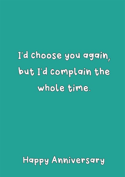 Funny Anniversary Card - I'd Complain The Whole Time - Typography created by @Laura Lonsdale Designs