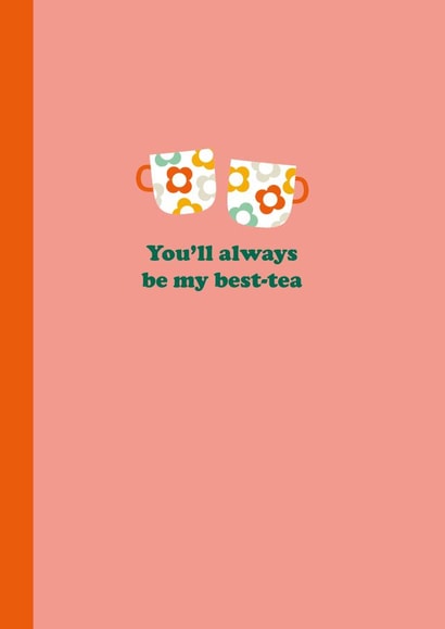 Cute Friendship Card - Bestie Greetings - You'll Always Be My Best-tea created by Happy Street