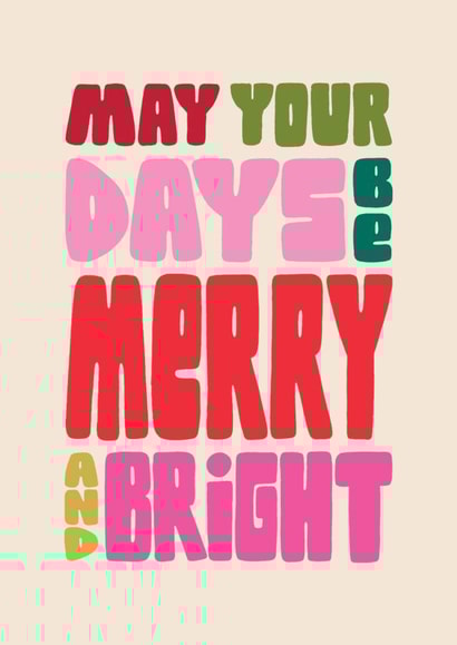 Fun Christmas Card - May Your Days Be Merry And Bright - Typography created by Raspberry Blossom