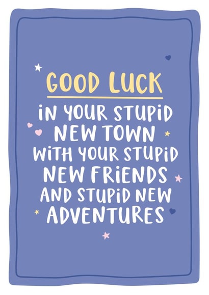Funny New Home Card - Stupid New Town, Friends and Adventures - Good Luck created by Kreate Paper Co.