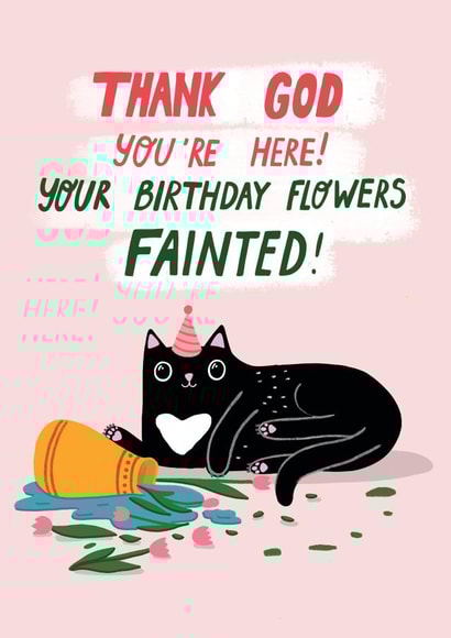 Funny Birthday Card - From The Cat - Birthday Flowers Fainted created by Forever Funny