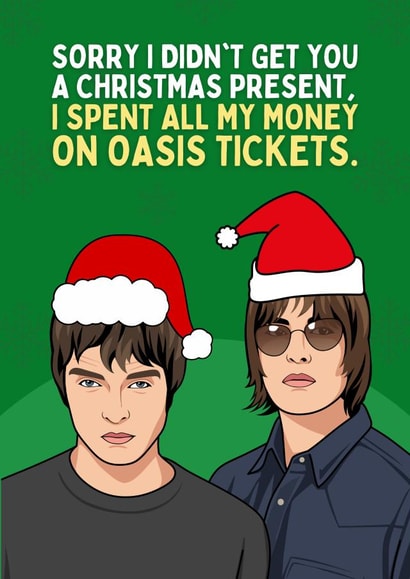 Funny Christmas Card - Oasis - Spent All My Money On Oasis Tickets created by Sundiva Designs