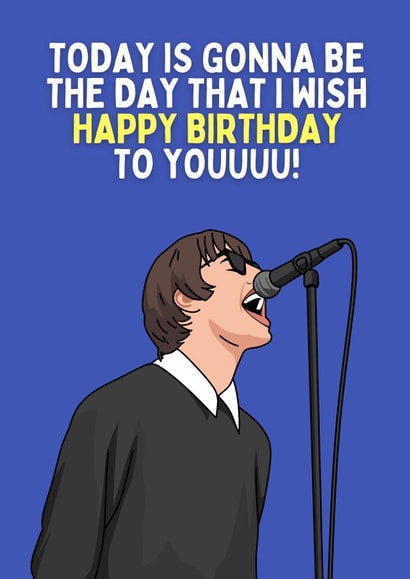 Funny Birthday Card - Liam Gallagher - I Wish Happy Birthday To You created by Sundiva Designs