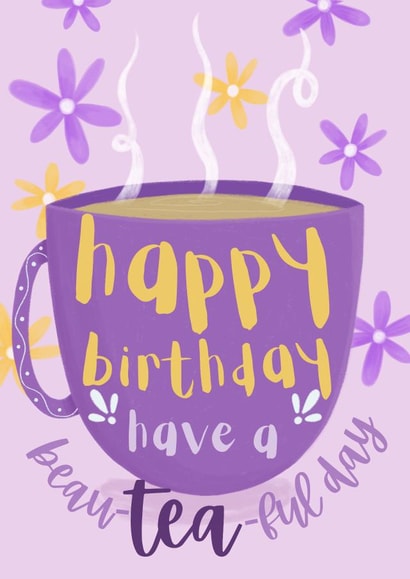 Punny Birthday Card - Cup Of Tea - Have A Beau-Tea-Ful Day created by Sian Moore Illustration