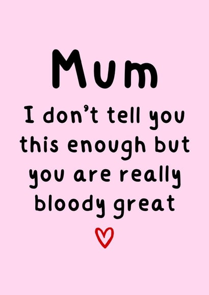 Heartfelt Birthday/Mothers Day Card - For Mum - You Are Really Bloody Great created by Amy (Hedgecards)