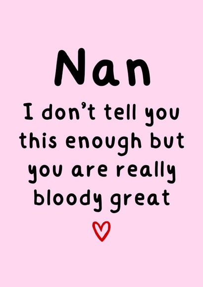 Heartfelt Birthday Card - For Nan - You Are Really Bloody Great created by Amy (Hedgecards)