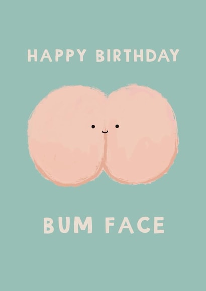 Funny Birthday Card - Bumface - Bum created by Giddy Kipper