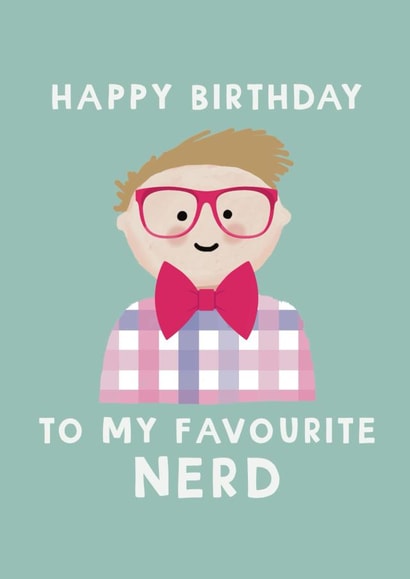 Cute Birthday Card - To My Favourite Nerd - For Him created by Giddy Kipper