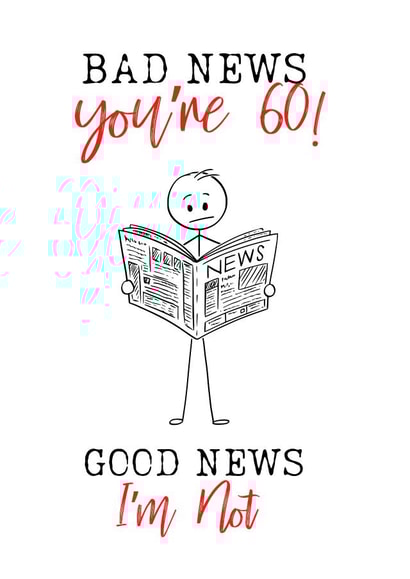 Humorous, good news, bad news, unisex 60th birthday card created by The Handmade Card Company