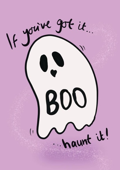 Cute Halloween Card - Ghost - If You've Got It...Haunt it! created by Just Daydreaming
