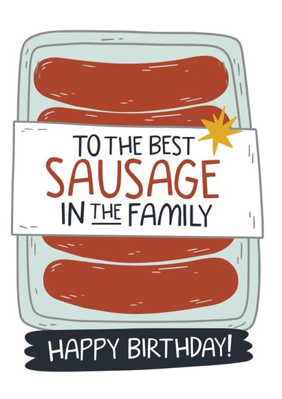 Funny Birthday Card - To the Best Sausage in the Family - For Him created by Laurent Collective