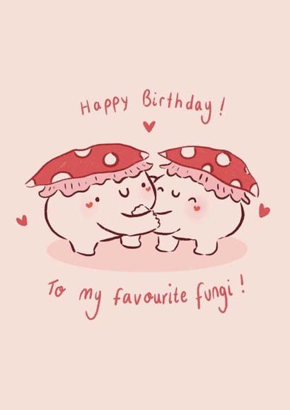Cute Birthday Card - My Favourite Fungi! - Mushroom created by Jude Amelia Draws