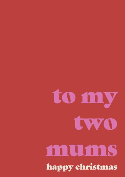 LGBTQ+ Christmas Card - To My Two Mums - Typography created by Studio 69
