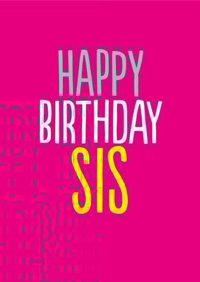 Funny Birthday Card - For Sister - Happy Birthday Sis created by The Buddy Fernandez Card Co.