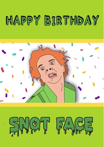 Happy Birthday Snot Face - Birthday Card created by Pretty Unique Gifts