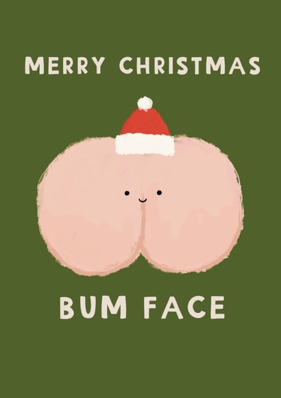 Funny Christmas Card - Bum Face - Bum created by Giddy Kipper