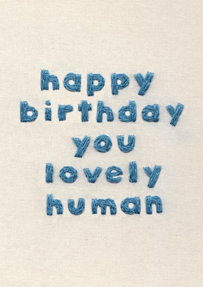 Cute Birthday Card - Lovely Human - Embroidered created by Sparklymouse