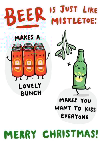 Funny Christmas card - Beer - Is Just Like Mistletoe created by Sarah-Anne Brown