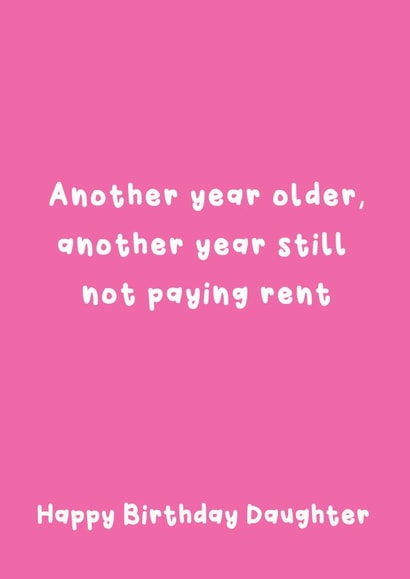 Funny Birthday Card - For Daughter - Another Year Still Not Paying Rent created by @Laura Lonsdale Designs