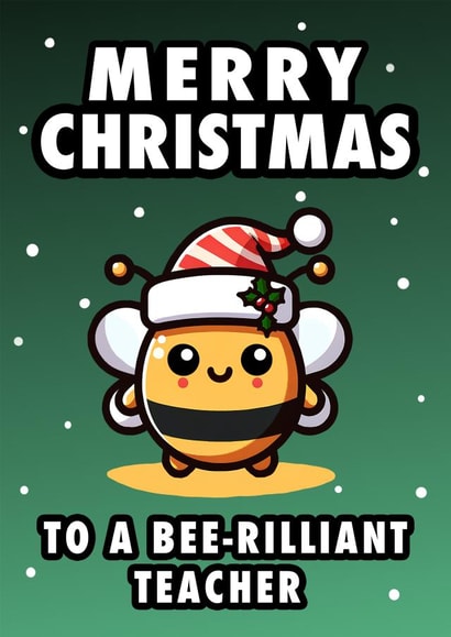 Funny Christmas Card - For Teacher - Bee-Rilliant created by Hint of Sarcasm