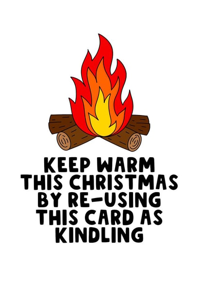 Funny Christmas Card - Keep Warm - Kindling created by The Blunt Badger