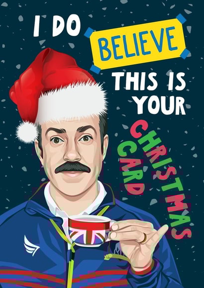 Funny Christmas Card - Ted Lasso - I Do Believe This Is Your Christmas Card created by Artsy Gift Co