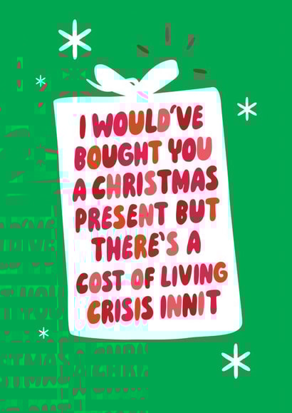 Funny Christmas Card - Cost Of Living Humour - Would Have Bought You A Present created by Brainbox Candy