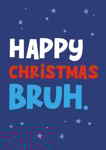 Happy Christmas Bruh Christmas card created by Percy & Pearl