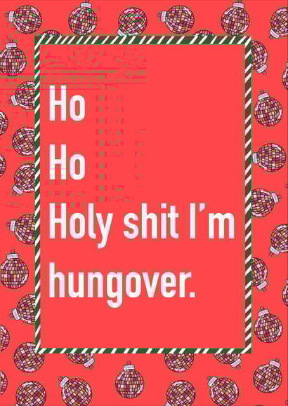 Ho Ho Holy Shit I'm Hungover | Funny Christmas Card | Christmas Humour created by Childish Ramblings