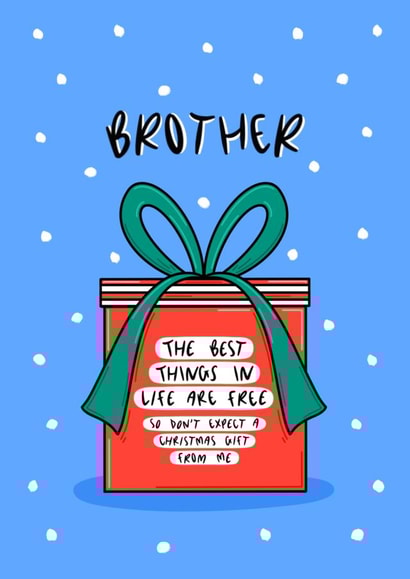 Funny Christmas Card - For Brother - The Best Things In Life Are Free created by Muses & May