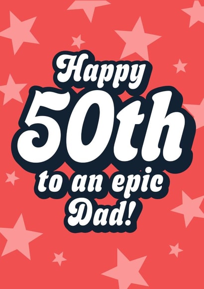 Classic Birthday Card - 50th - Epic Dad created by Blush & Blossom 