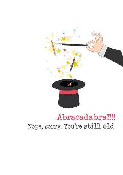 Funny Birthday Card - Magic - You're Still Old created by Dandelion Stationery