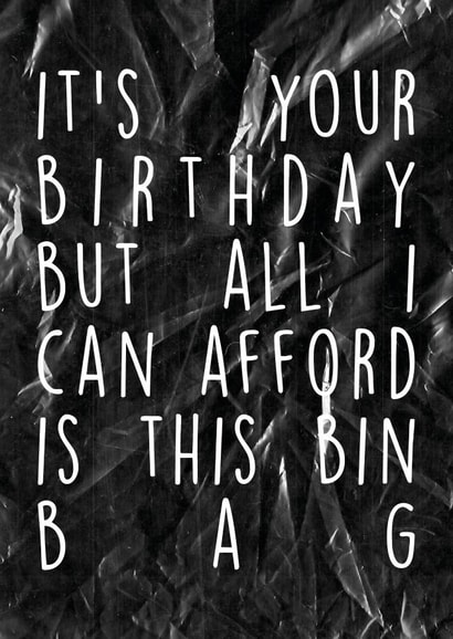 it's your birthday but all i can afford is this bin bag funny comic banter card created by YA DSGN