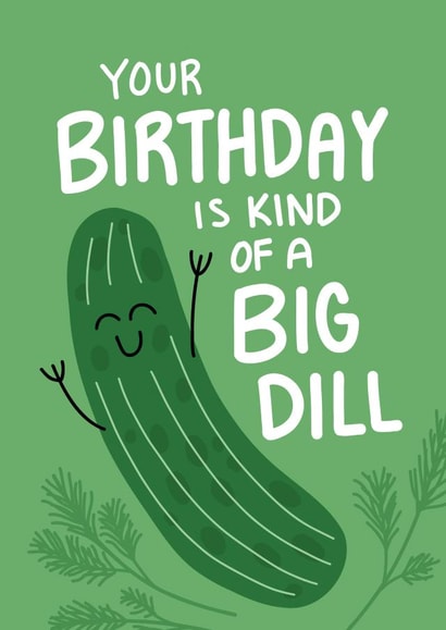 Cute Birthday Card - Pickle - Big Deal created by Design Minds Boutique