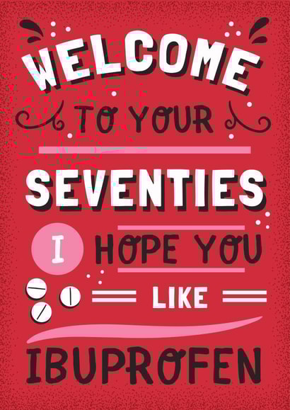 Funny Birthday Card - 70th - Ibuprofen created by AbiGoLucky