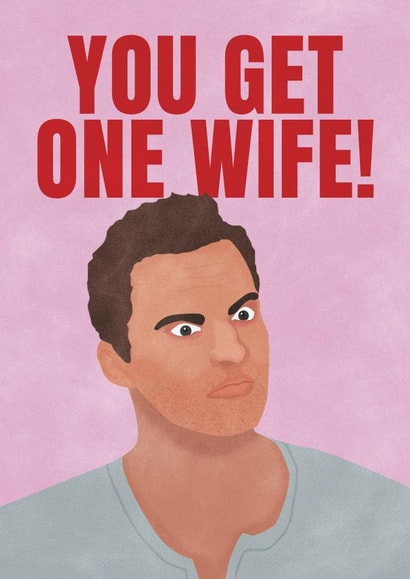 Funny Anniversary Card - You Get One Wife - Nick Miller created by Hello August Studio
