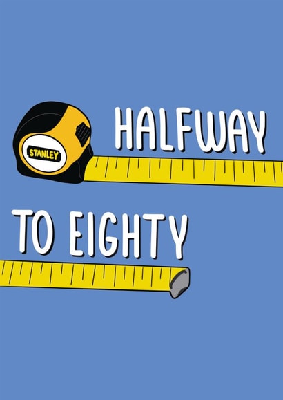 Funny 40th Birthday Card - Halfway To Eighty - Measuring Tape created by Stuck Shop Gifts