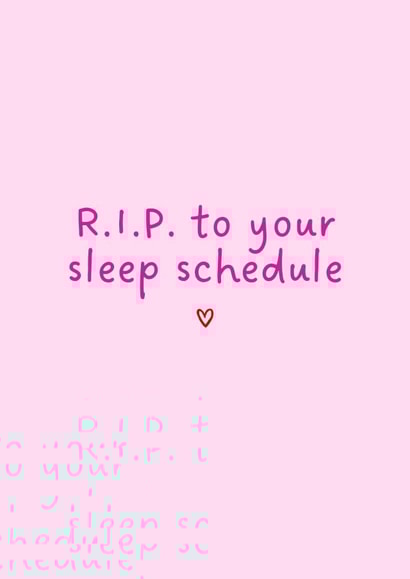 Funny New Baby/Pregnancy Card - R.I.P To Your Sleep Schedule - Heart created by Amy (Hedgecards)
