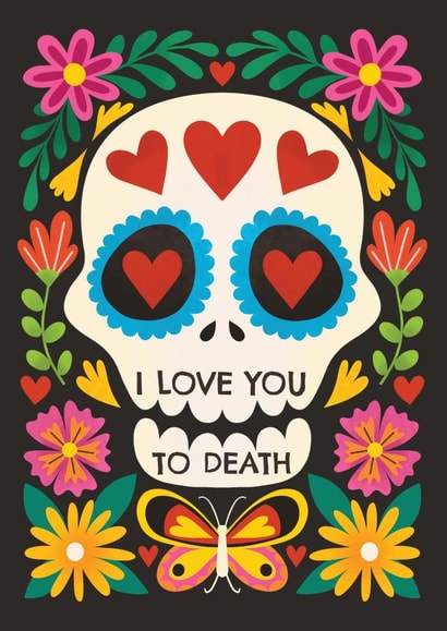 Arty Valentine's Day Card - Sugar Skull - Love You To Death created by AbiGoLucky