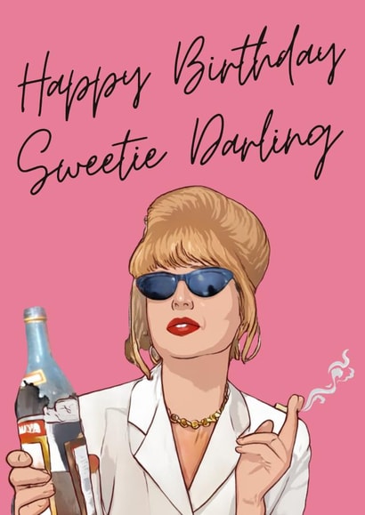 Happy Birthday - Sweetie Darling - Ab Fab - Absolutely Fabulous - Funny - Patsy created by Head Office Employee Society