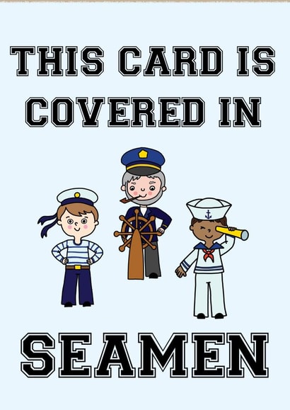 This card is covered in Seamen - Funny Rude Birthday Card created by Prickly Cards