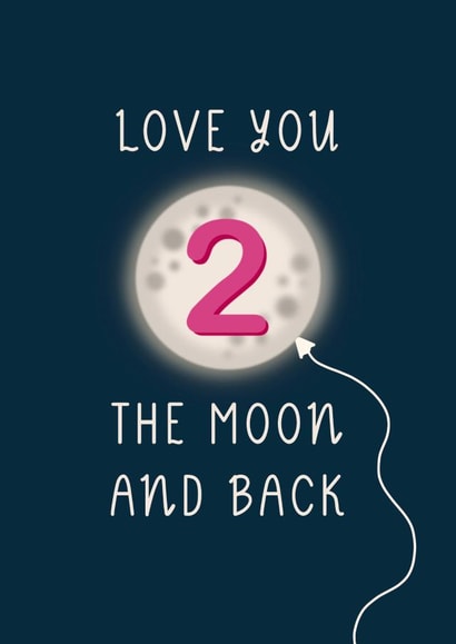 Happy 2nd Birthday Card - Love you 2 the moon and back. created by Goldie & Wilder