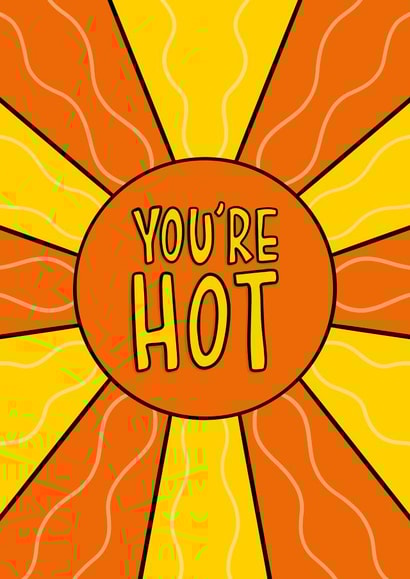 Cute Valentine's Day/Anniversary Card - You're Hot - Sun created by TeePee Creations